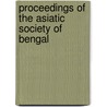 Proceedings Of The Asiatic Society Of Bengal door Various.