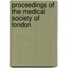 Proceedings Of The Medical Society Of London door Medical Society of London