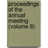 Proceedings of the Annual Meeting (Volume 8)