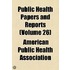 Public Health Papers And Reports (Volume 26)