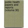 Public Health Papers And Reports (Volume 30) door Lomb American Public Health Association