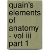 Quain's Elements Of Anatomy - Vol Iii Part 1 by Authors Various