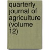 Quarterly Journal of Agriculture (Volume 12) by General Books