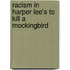 Racism In Harper Lee's To Kill A Mockingbird