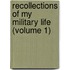 Recollections of My Military Life (Volume 1)
