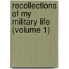 Recollections of My Military Life (Volume 1) by George Thomas Landmann