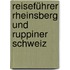 Reiseführer Rheinsberg und Ruppiner Schweiz