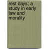 Rest Days; A Study In Early Law And Morality by Hutton Webster