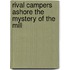 Rival Campers Ashore the Mystery of the Mill