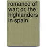 Romance Of War; Or, The Highlanders In Spain by Jaytech