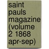 Saint Pauls Magazine (Volume 2 1868 Apr-Sep) door Trollope Anthony Trollope