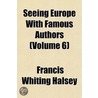 Seeing Europe with Famous Authors (Volume 6) door Francis Whiting Halsey