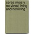 Seres vivos y no vivos/ Living and Nonliving