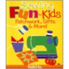 Sewing Fun for Kids Patchwork, Gifts & More! door Nancy J. Smith