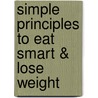 Simple Principles to Eat Smart & Lose Weight by Sarah Jang
