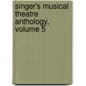 Singer's Musical Theatre Anthology, Volume 5 door Onbekend
