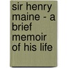Sir Henry Maine - A Brief Memoir Of His Life door Mountstuart Elphinstone Duff
