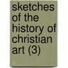 Sketches Of The History Of Christian Art (3) door Alexander Crawford Lindsay Crawford