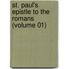 St. Paul's Epistle To The Romans (Volume 01) by Charles Gore