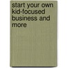 Start Your Own Kid-Focused Business And More door Krista Thoren Turner