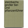 Steinbachs Großer Tier- und Pflanzenführer door Heiko Bellmann