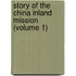 Story Of The China Inland Mission (Volume 1)