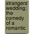 Strangers' Wedding; The Comedy Of A Romantic