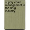 Supply Chain Management In The Drug Industry by Hedley Rees