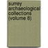 Surrey Archaeological Collections (Volume 8)