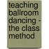 Teaching Ballroom Dancing - The Class Method