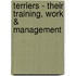 Terriers - Their Training, Work & Management