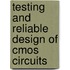 Testing And Reliable Design Of Cmos Circuits