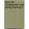 Texte für Vorsprechen und Acting-Training 2 by Unknown