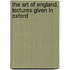 The Art Of England, Lectures Given In Oxford