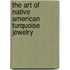 The Art of Native American Turquoise Jewelry