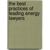The Best Practices of Leading Energy Lawyers door Aspatore Books Staff