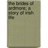 The Brides Of Ardmore; A Story Of Irish Life door Agnes Smith Lewis