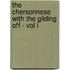 The Chersonnese with the Gilding Off - Vol I