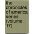 The Chronicles Of America Series (Volume 17)
