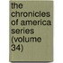 The Chronicles Of America Series (Volume 34)