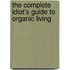 The Complete Idiot's Guide to Organic Living