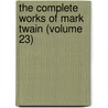 The Complete Works Of Mark Twain (Volume 23) by Mark Swain