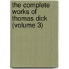 The Complete Works Of Thomas Dick (Volume 3) by Thomas Dick