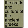 The Crafts and Culture of the Ancient Greeks by Joann Jovinelly