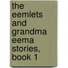 The Eemlets and Grandma Eema Stories, Book 1 door R. Angstrom Gwen