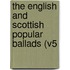 The English And Scottish Popular Ballads (V5