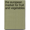 The European Market For Fruit And Vegetables door L. Hinton