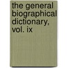 The General Biographical Dictionary, Vol. Ix door Alexander Chalmers