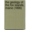 The Geology Of The Fox Islands, Maine (1896) door George Otis Smith