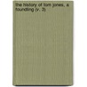The History Of Tom Jones, A Foundling (V. 3) by Henry Fielding